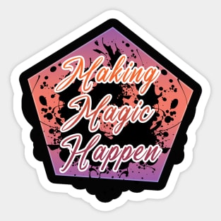 Making Magic Happen Sticker